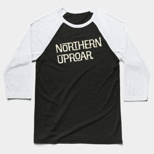 Northern Uproar Baseball T-Shirt